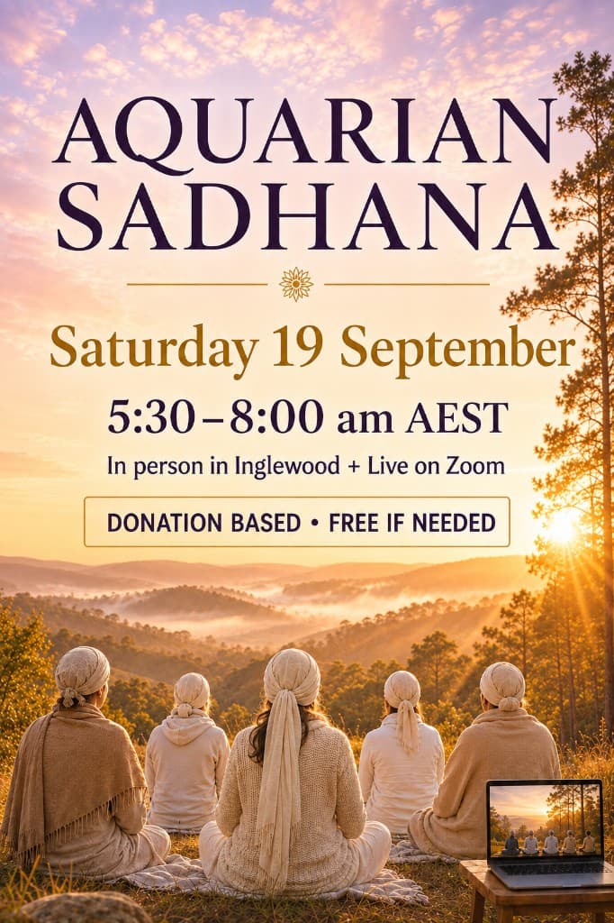 Aquarian Sadhana — Saturday 19 September, 5:30–8:00 am AEST, in person in Inglewood and live on Zoom